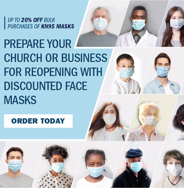 Prepare Your Church or Business for Reopening With Discounted Face Masks. Up to 20% off bulk purchases of KN95 Masks. Order Today.